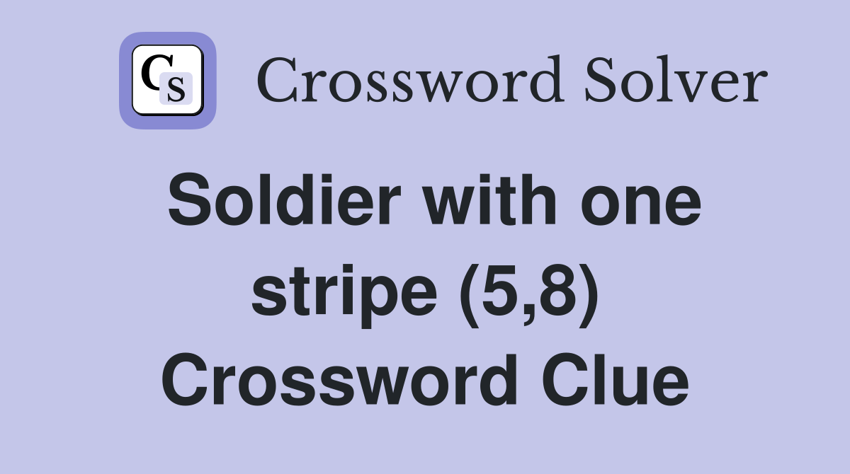 Soldier with one stripe (5,8) Crossword Clue