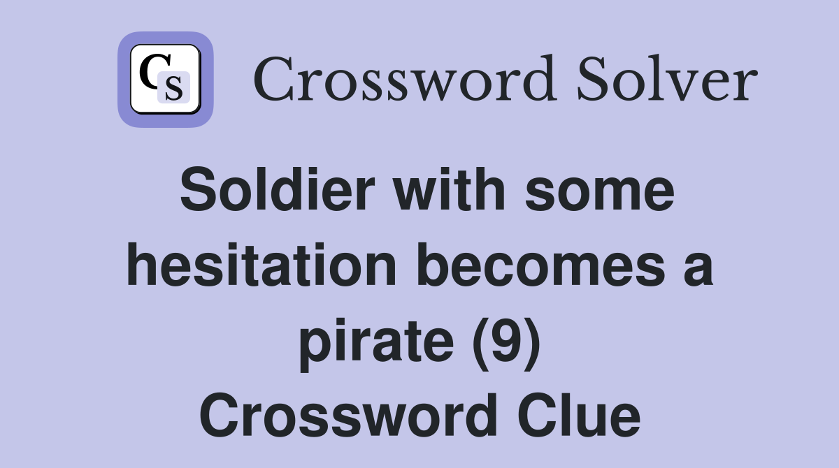 Soldier with some hesitation becomes a pirate (9) Crossword Clue
