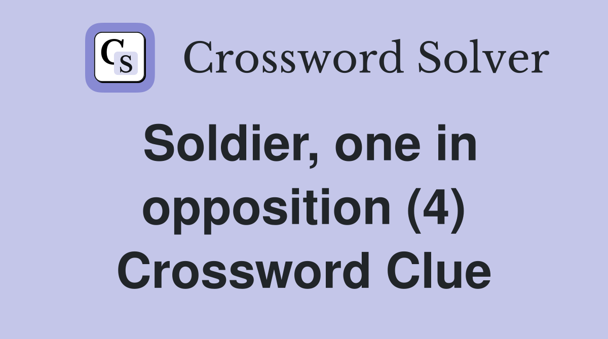 Soldier, one in opposition (4) Crossword Clue