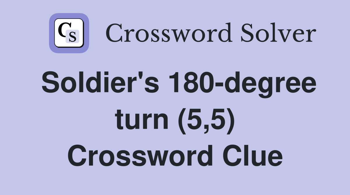 Soldier's 180-degree turn (5,5) Crossword Clue