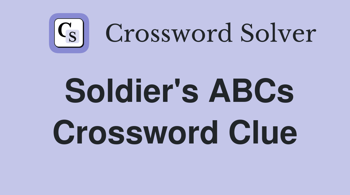 Soldier's ABCs Crossword Clue