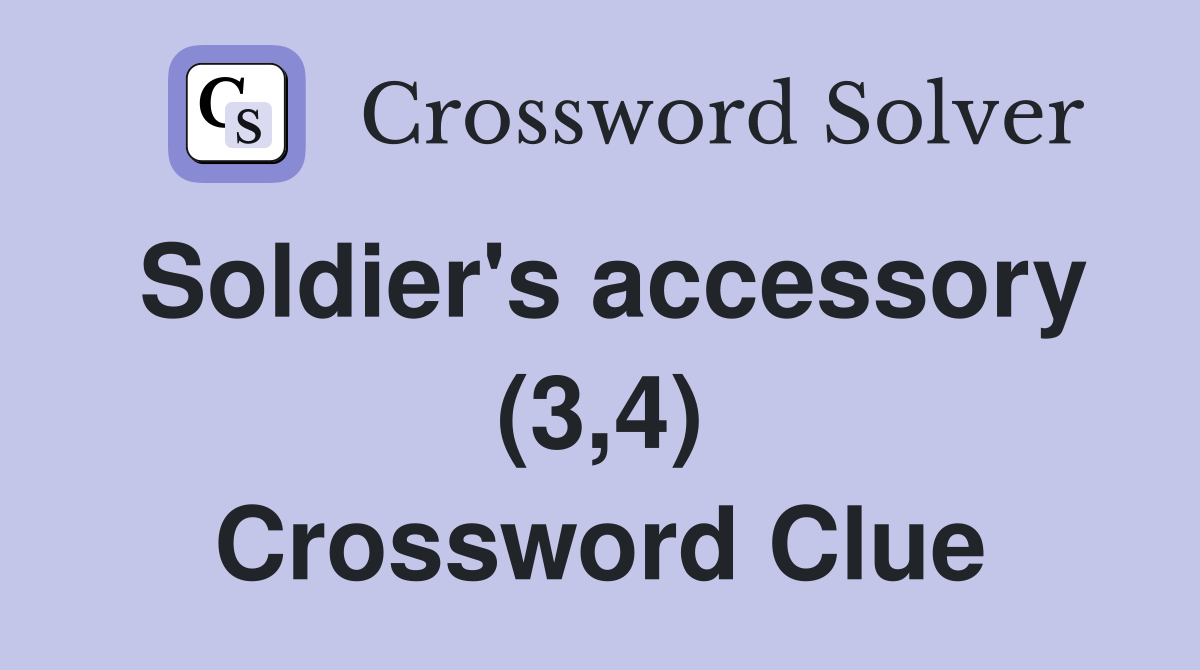 Soldier's accessory (3,4) Crossword Clue