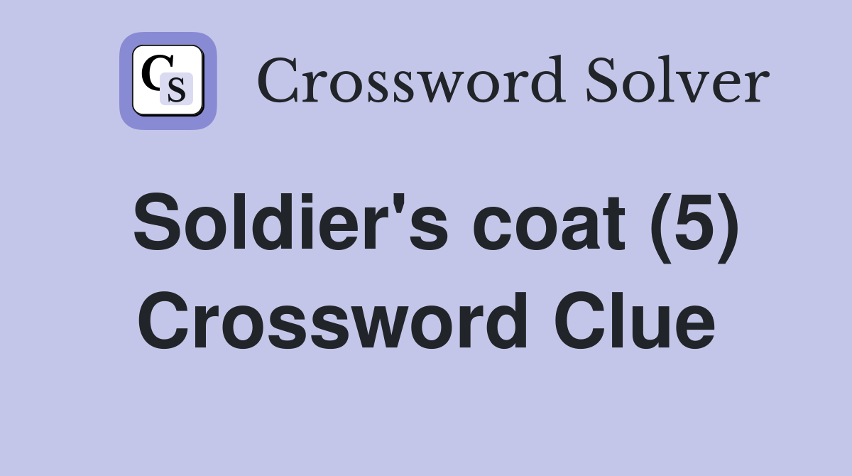 Soldier's coat (5) Crossword Clue