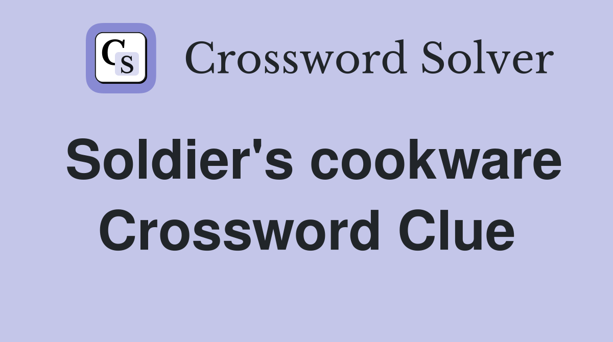 Soldier's cookware Crossword Clue