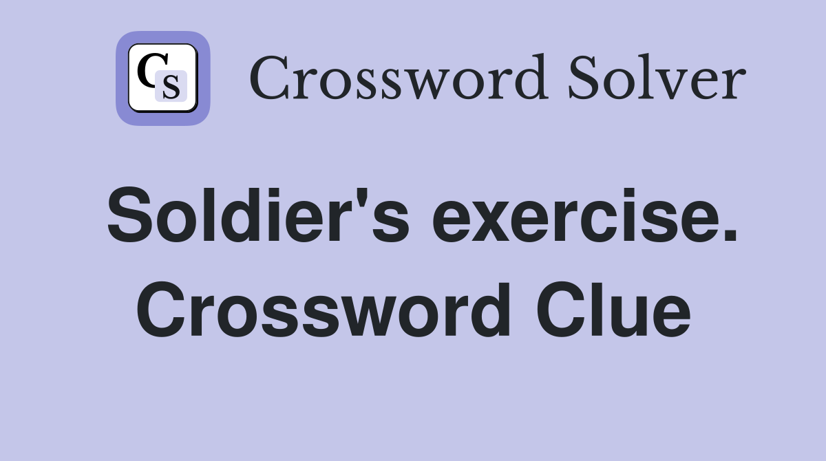 Soldier's exercise. Crossword Clue