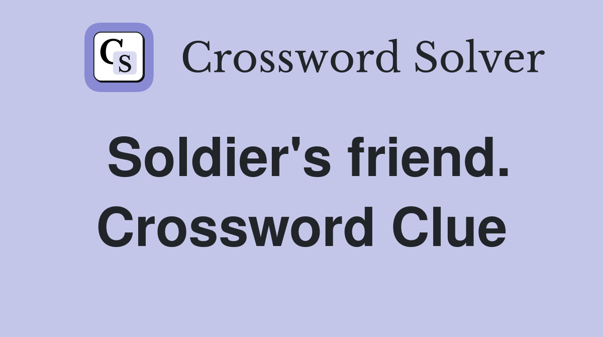 Soldier's friend. Crossword Clue