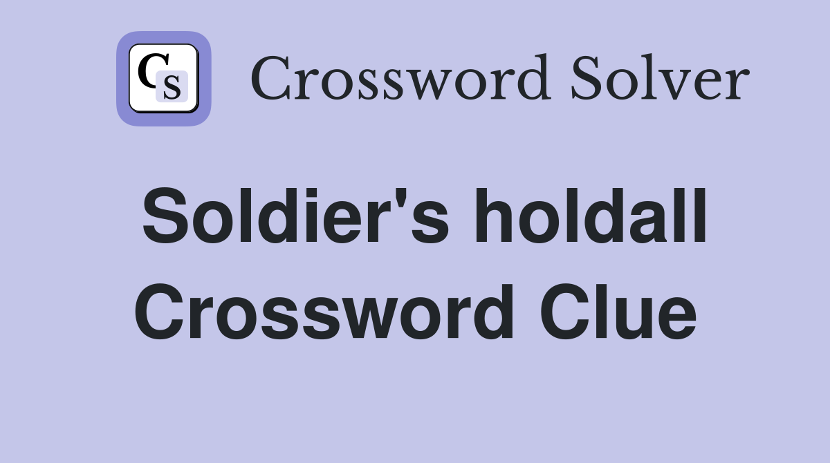 Soldier's holdall Crossword Clue