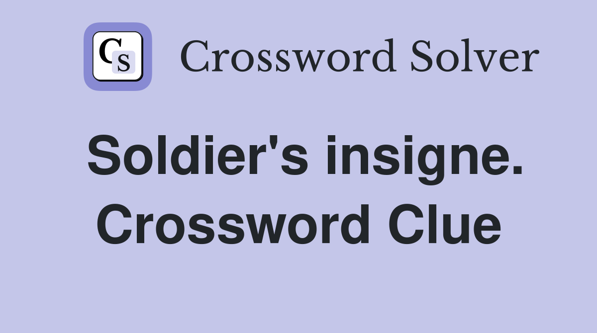 Soldier's insigne. Crossword Clue