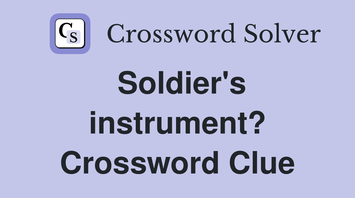 Soldier's instrument? Crossword Clue