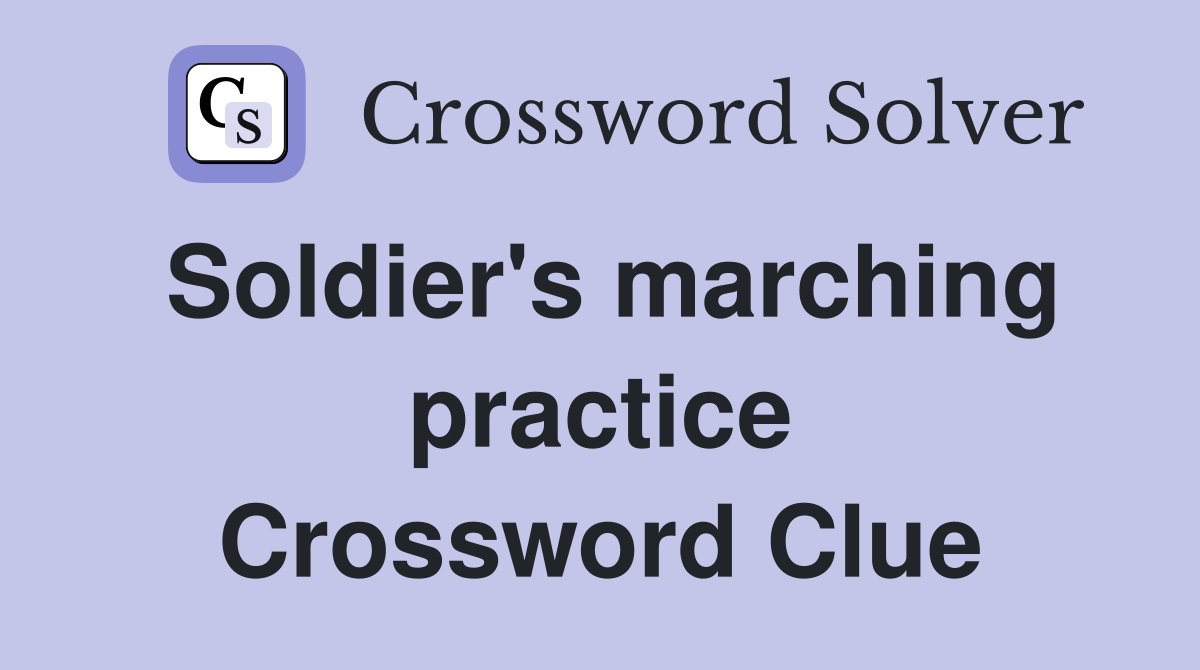 Soldier's marching practice Crossword Clue