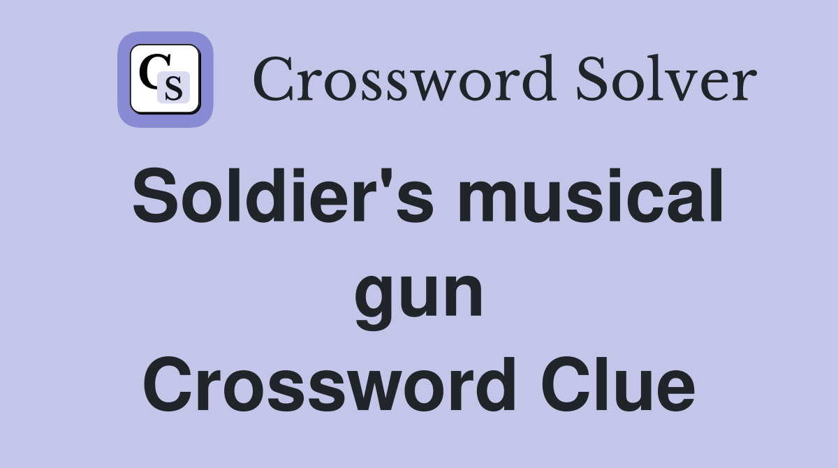 Soldier's musical gun Crossword Clue