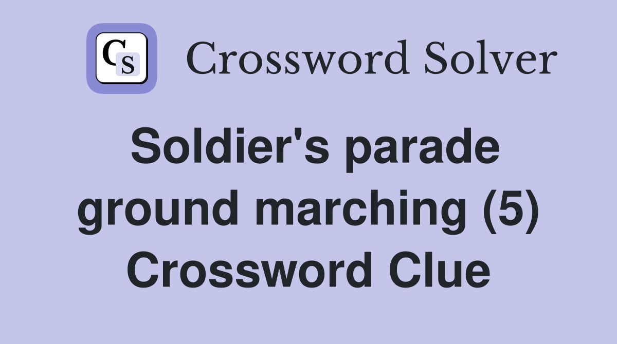 Soldier's parade ground marching (5) Crossword Clue