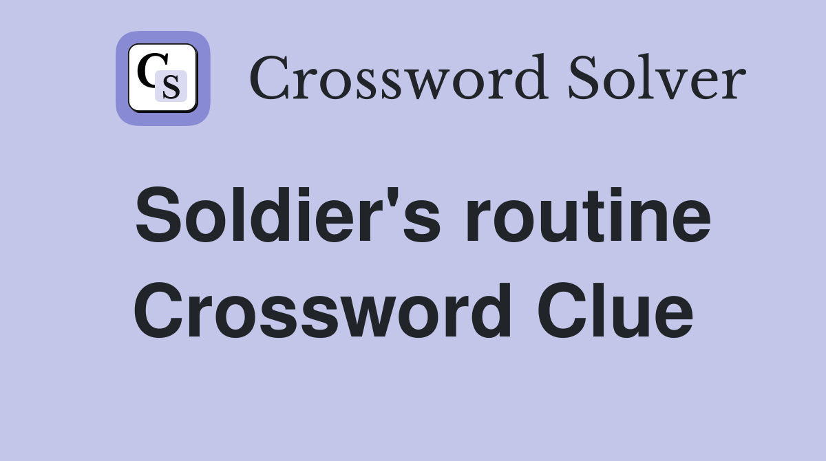 Soldier's routine Crossword Clue