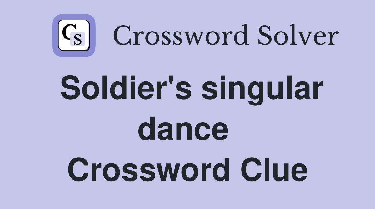 Soldier's singular dance  Crossword Clue