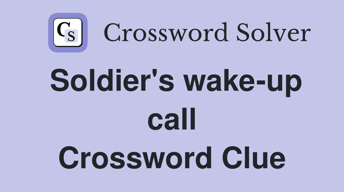Soldier's wake-up call Crossword Clue