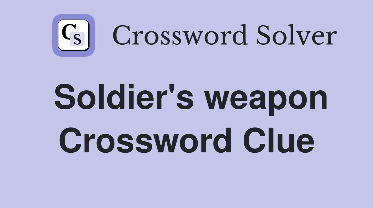 Soldier's weapon Crossword Clue