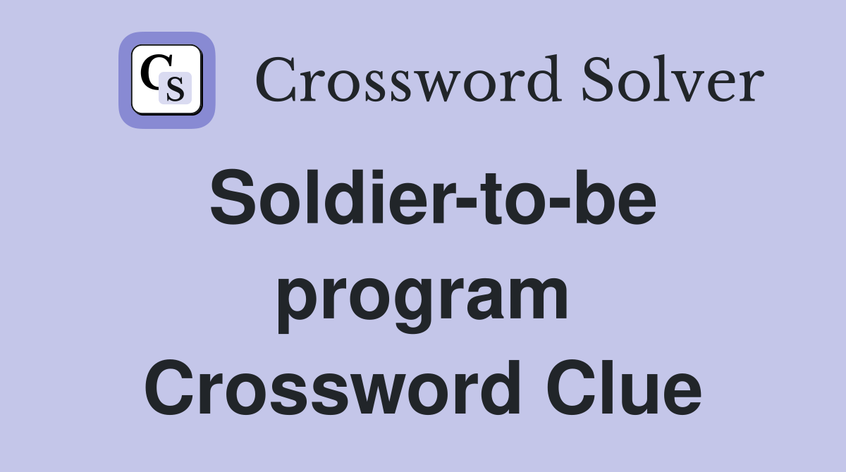 Soldier-to-be program Crossword Clue