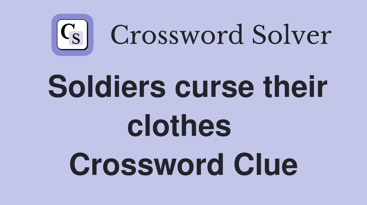 Soldiers curse their clothes  Crossword Clue