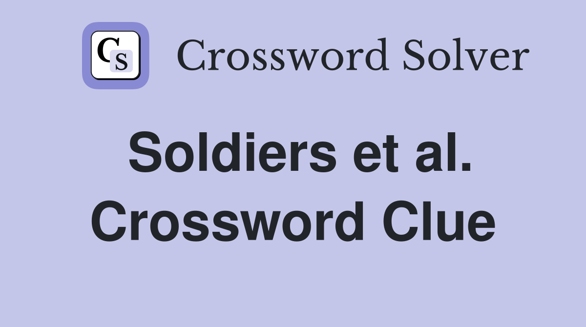 Soldiers et al. Crossword Clue