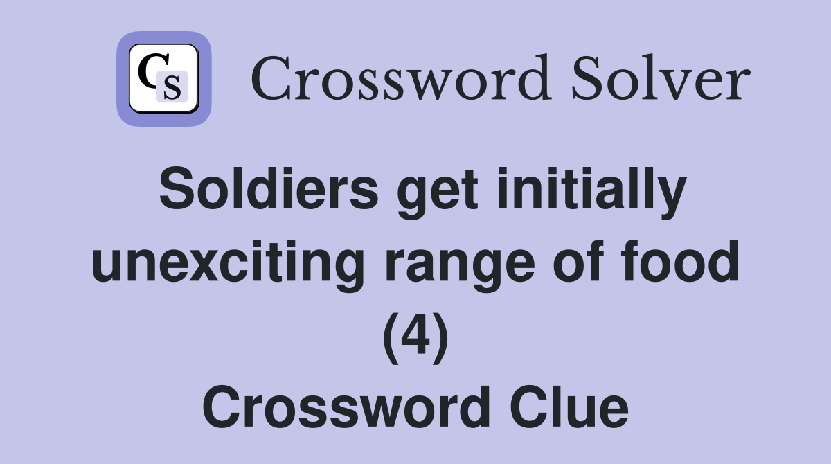 Soldiers get initially unexciting range of food (4) Crossword Clue
