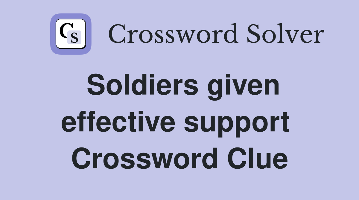 Soldiers given effective support  Crossword Clue
