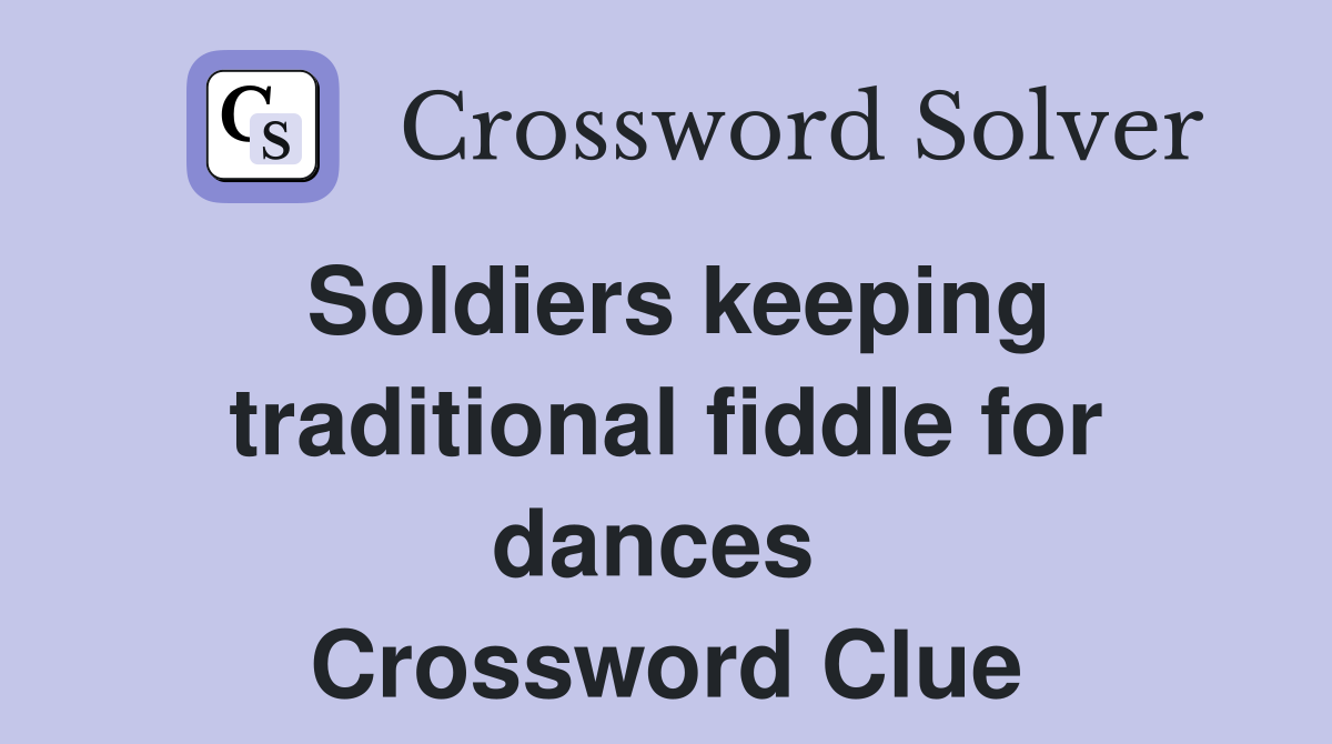 Soldiers keeping traditional fiddle for dances  Crossword Clue