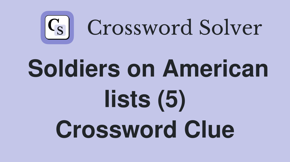 Soldiers on American lists (5) Crossword Clue