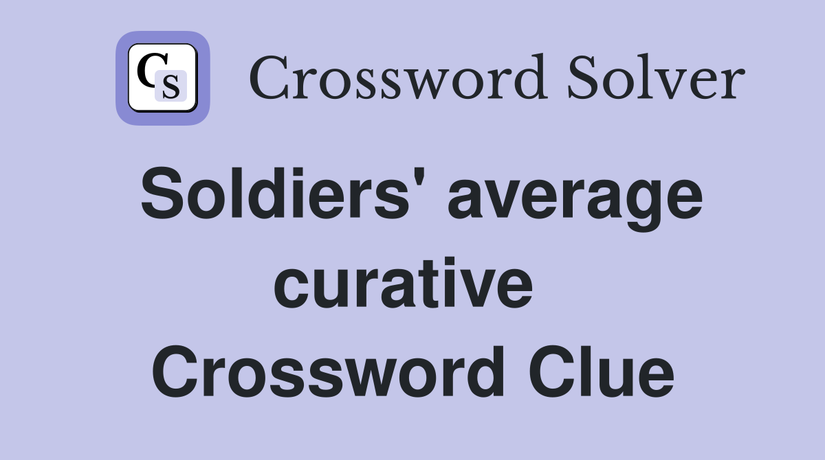 Soldiers' average curative  Crossword Clue