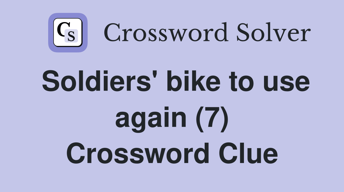 Soldiers' bike to use again (7) Crossword Clue
