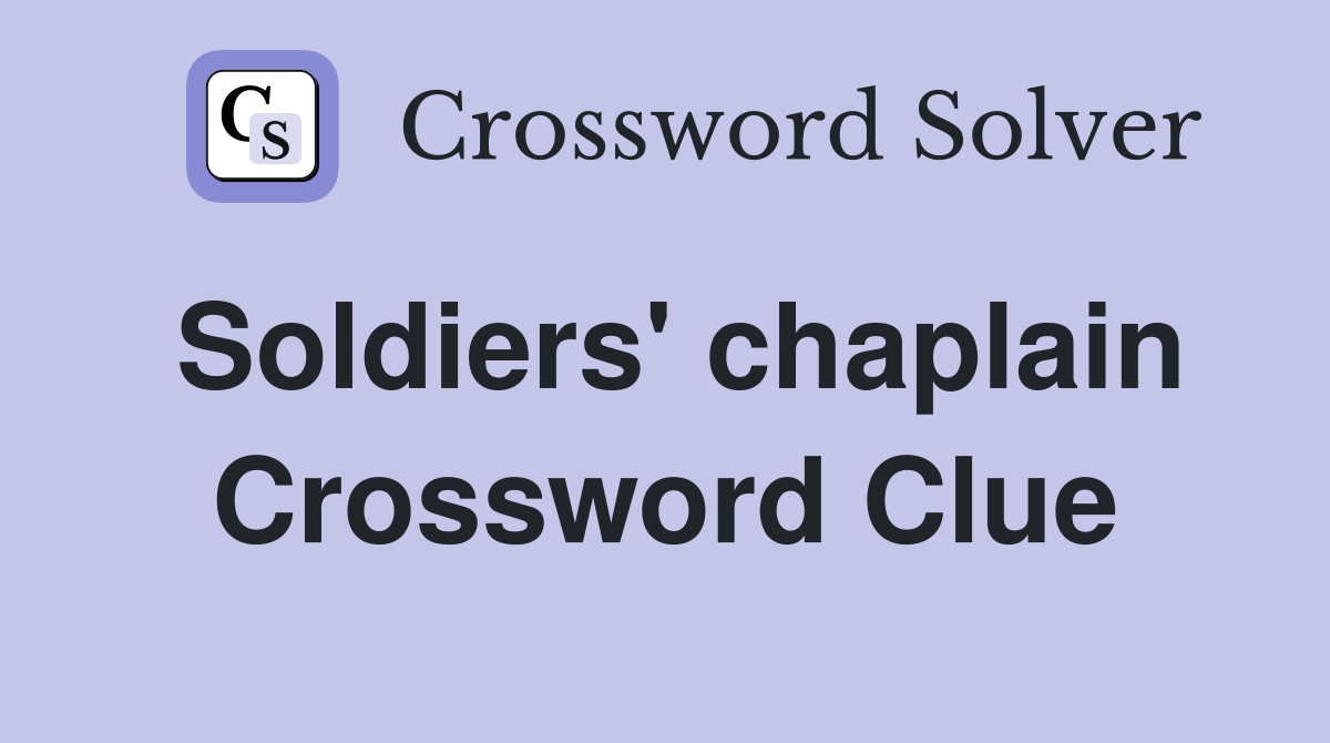 Soldiers' chaplain Crossword Clue
