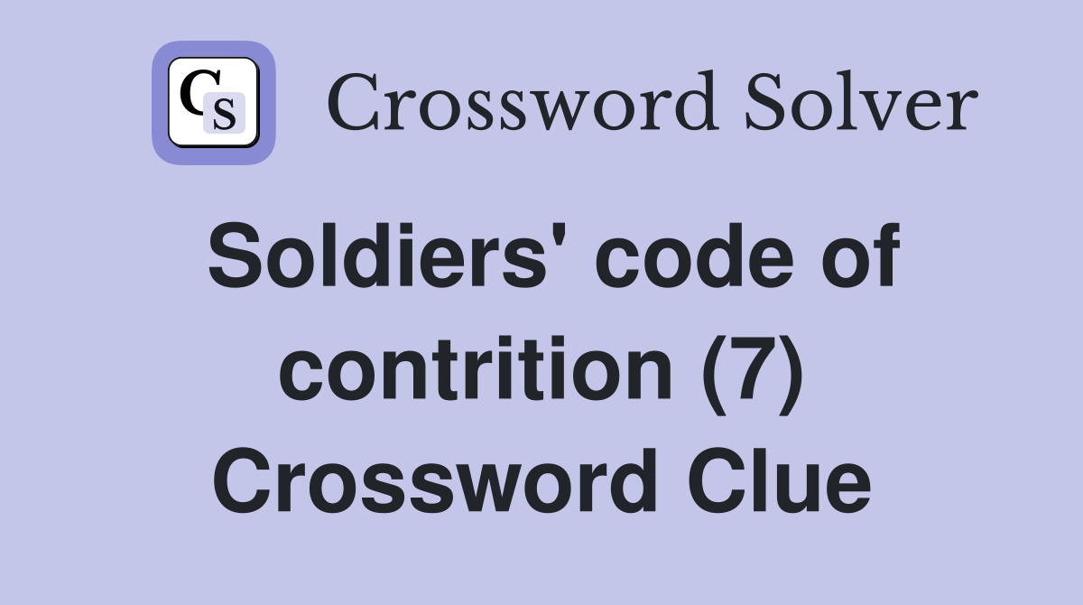 Soldiers' code of contrition (7) Crossword Clue