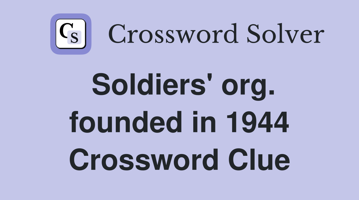 Soldiers' org. founded in 1944 Crossword Clue