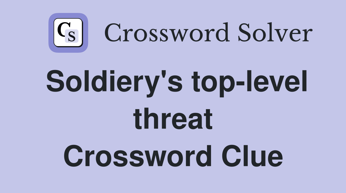 Soldiery's top-level threat Crossword Clue
