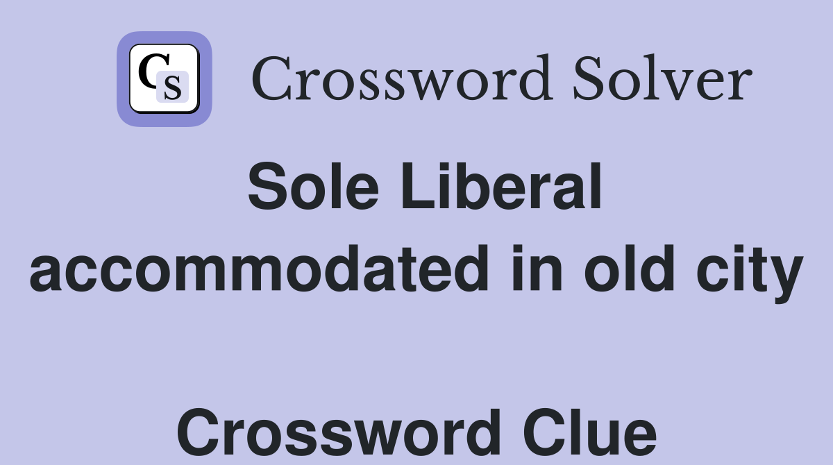 Sole Liberal accommodated in old city  Crossword Clue