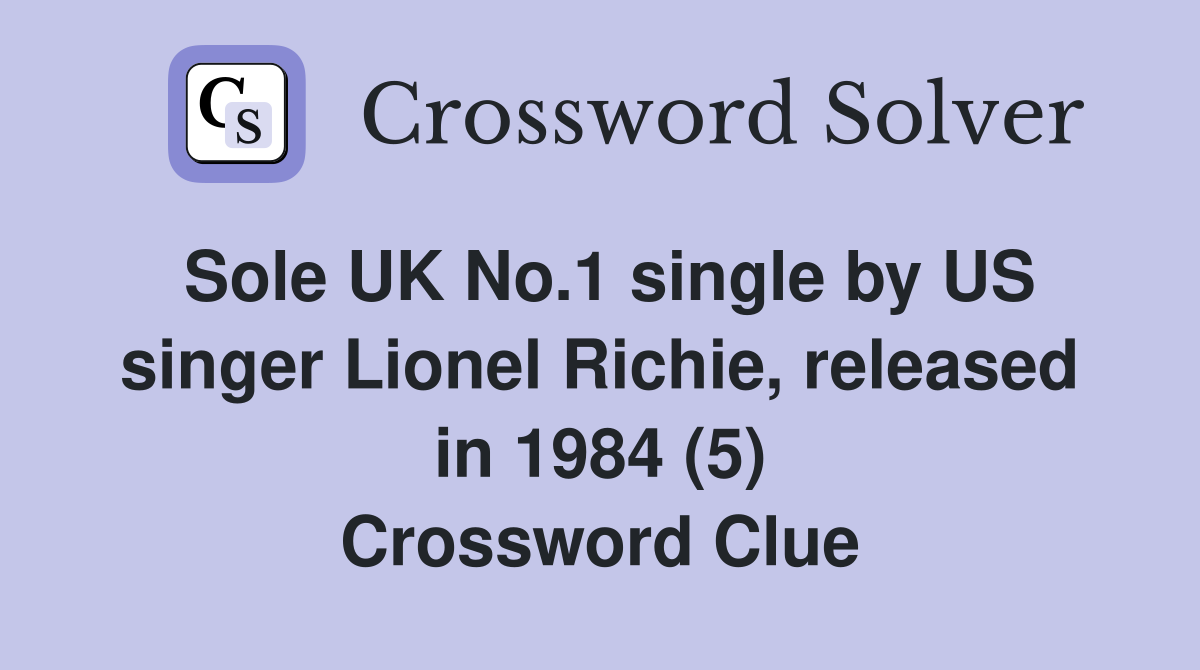 Sole UK No.1 single by US singer Lionel Richie, released in 1984 (5) Crossword Clue