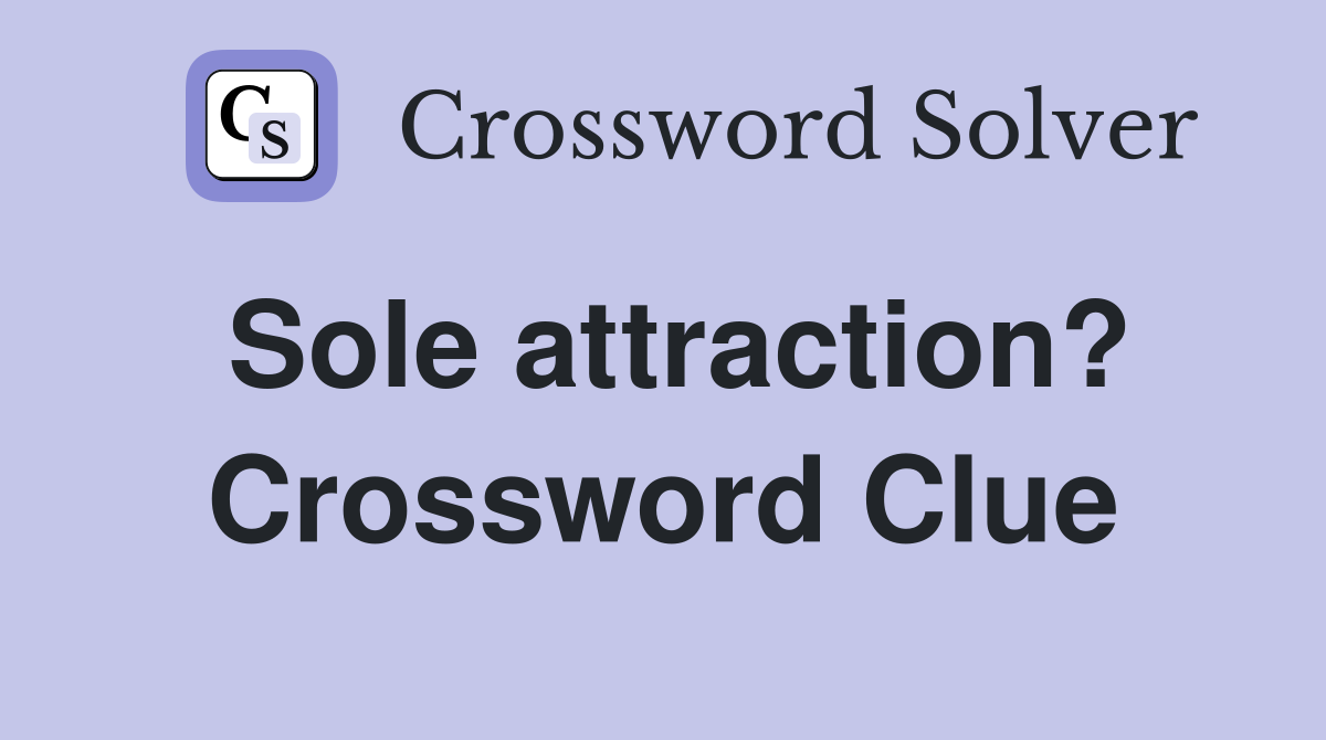 Sole attraction? Crossword Clue