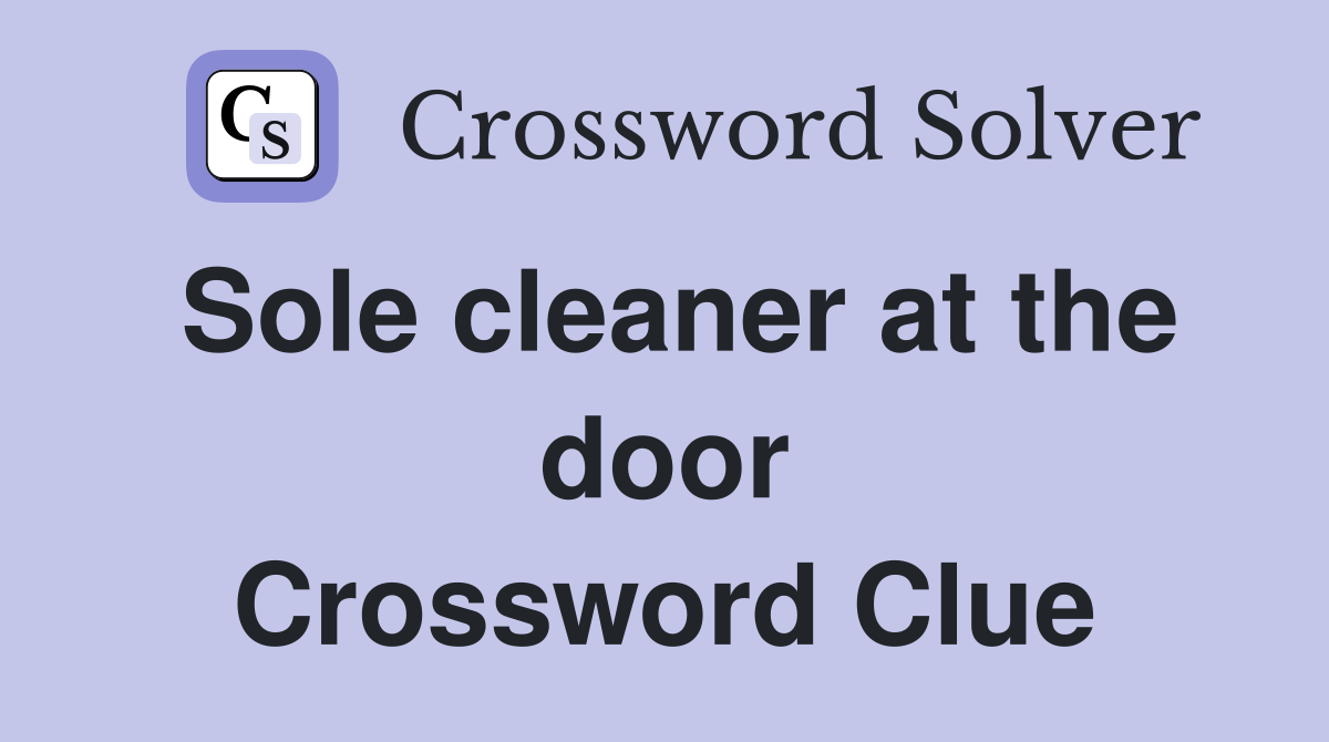 Sole cleaner at the door Crossword Clue
