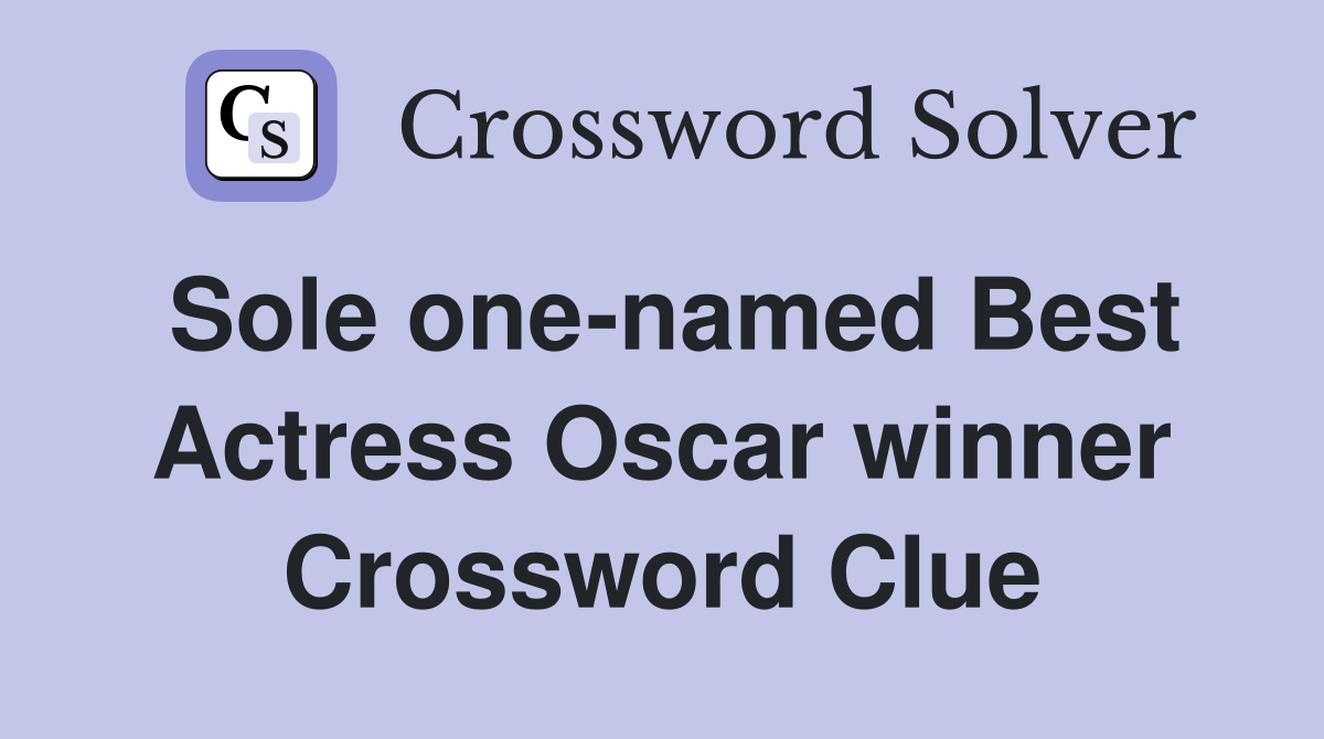 Sole one-named Best Actress Oscar winner Crossword Clue