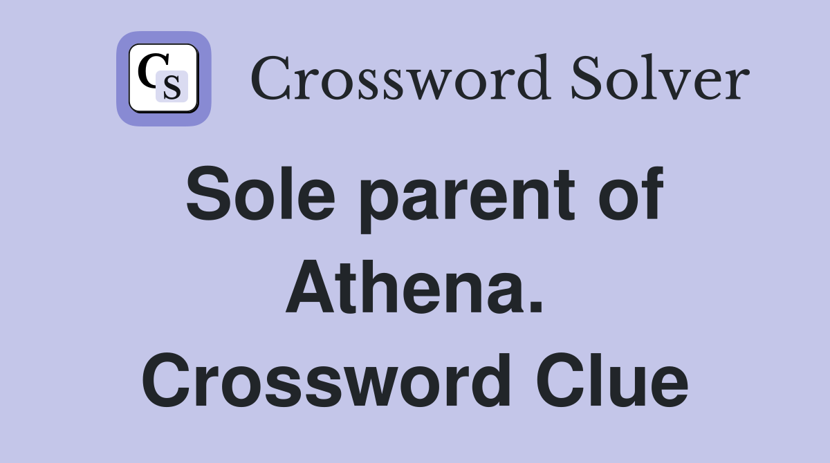 Sole parent of Athena. Crossword Clue