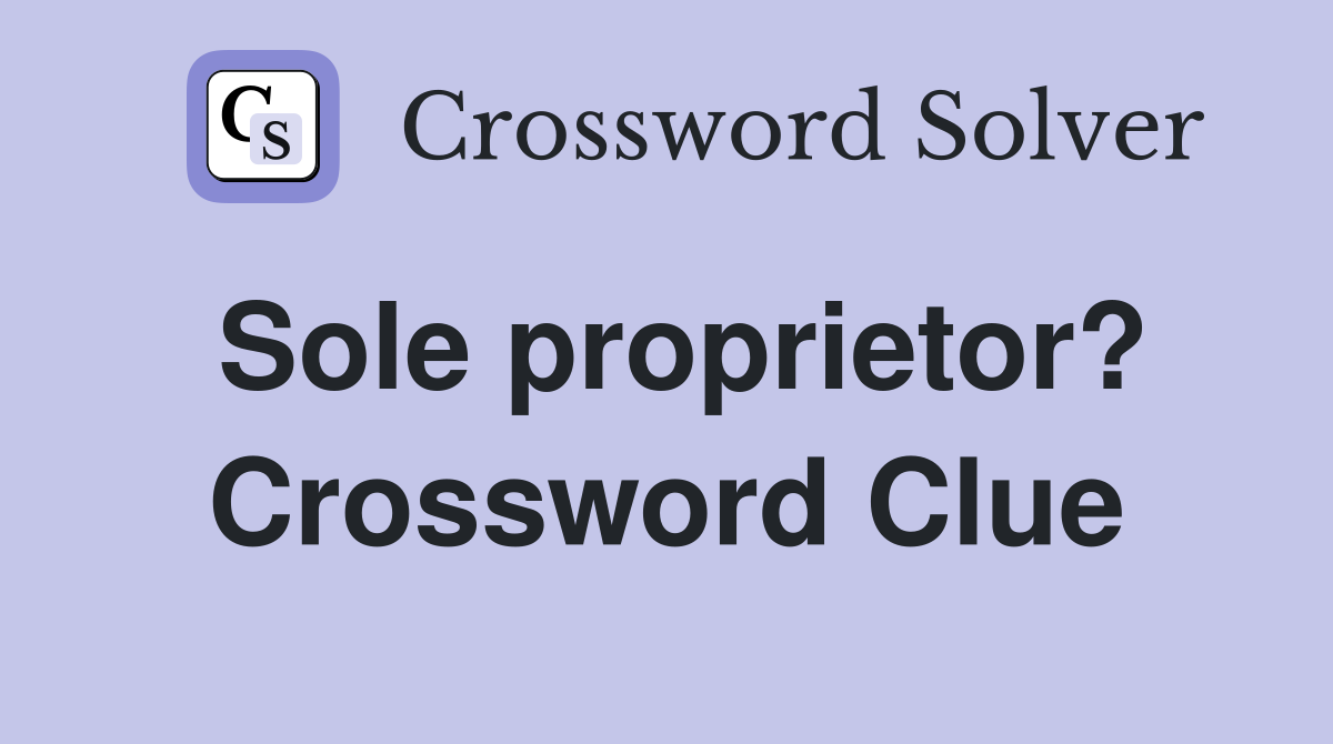 Sole proprietor? Crossword Clue