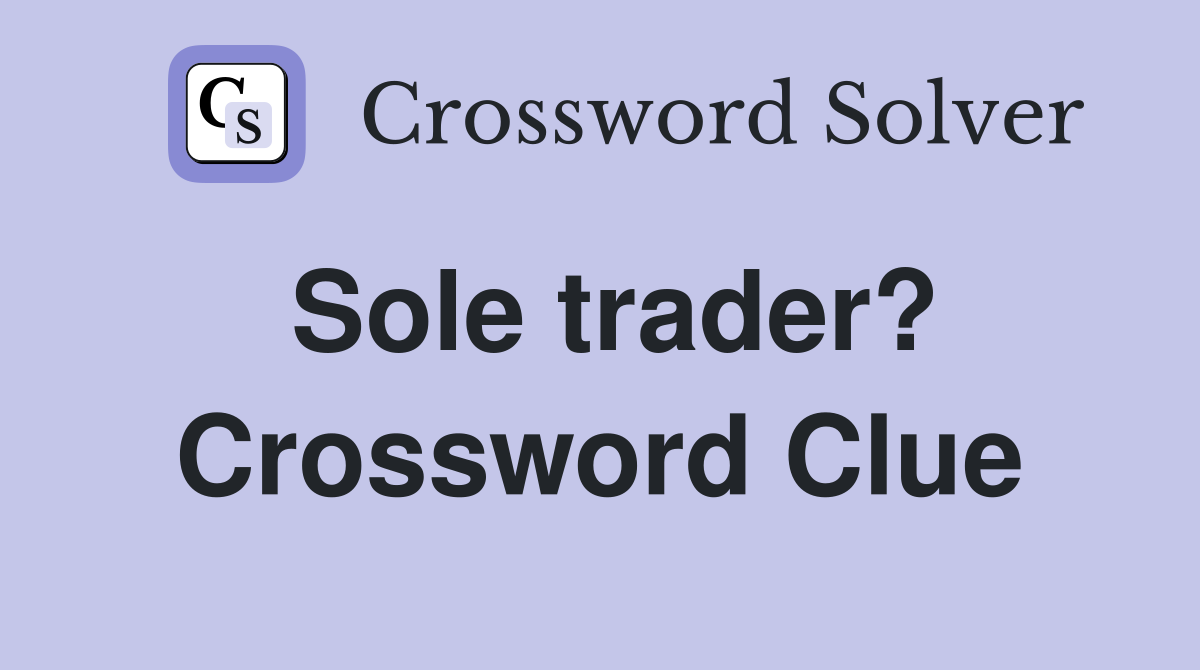 Sole trader? Crossword Clue