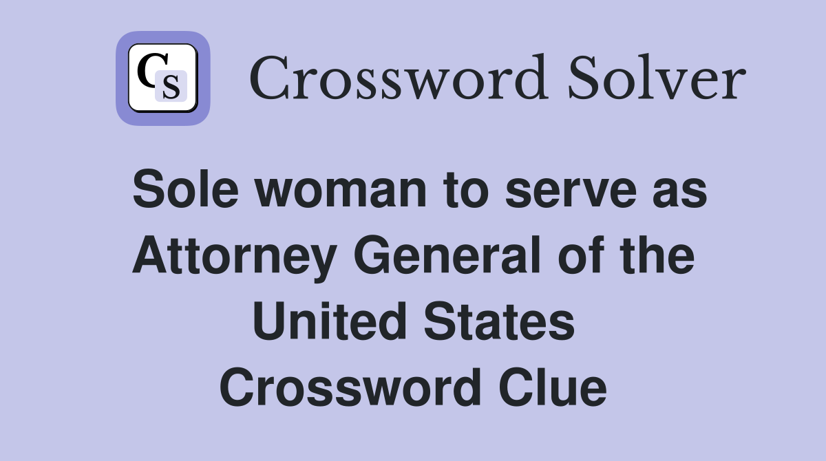 Sole woman to serve as Attorney General of the United States Crossword Clue