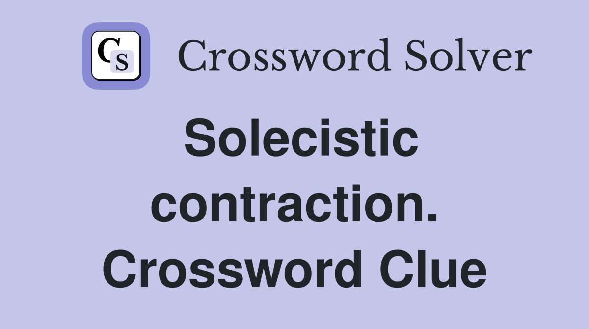 Solecistic contraction. Crossword Clue