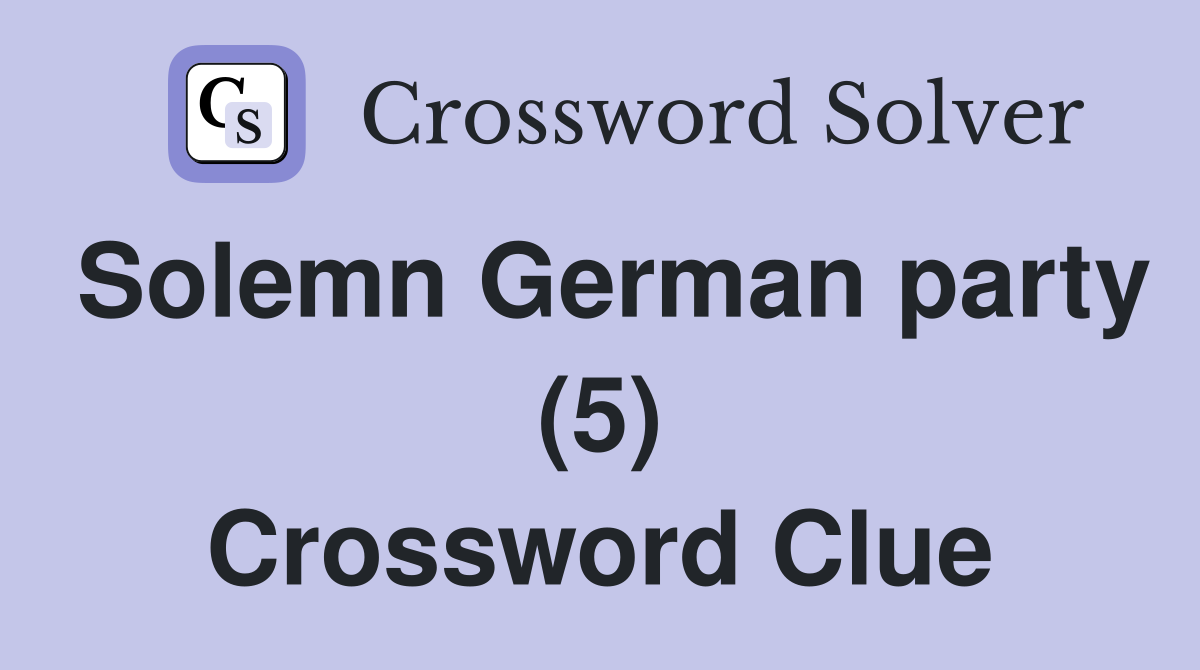 Solemn German party (5) Crossword Clue