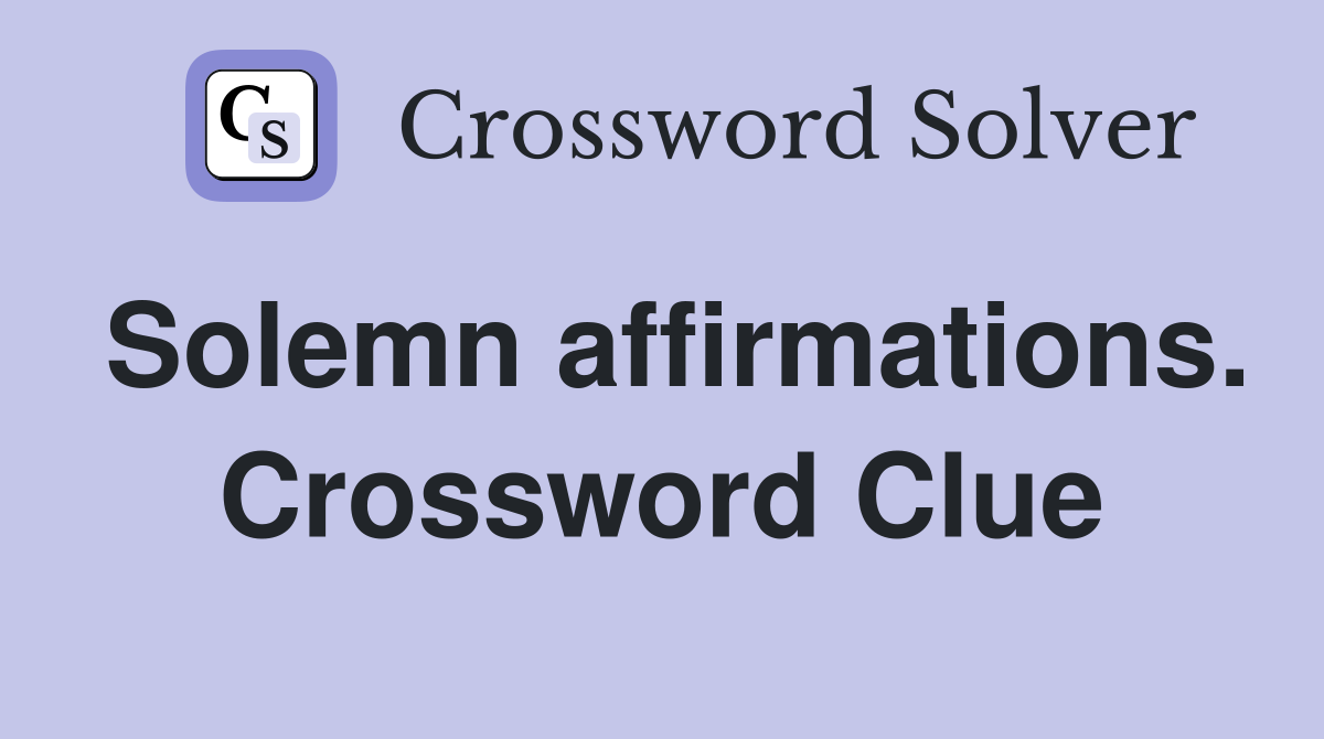 Solemn affirmations. Crossword Clue