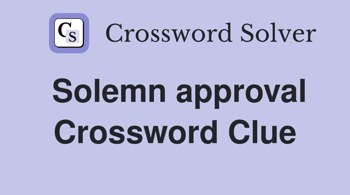 Solemn approval Crossword Clue