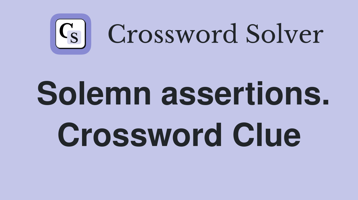 Solemn assertions. Crossword Clue