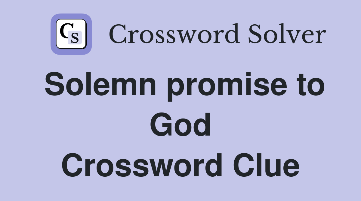Solemn promise to God Crossword Clue