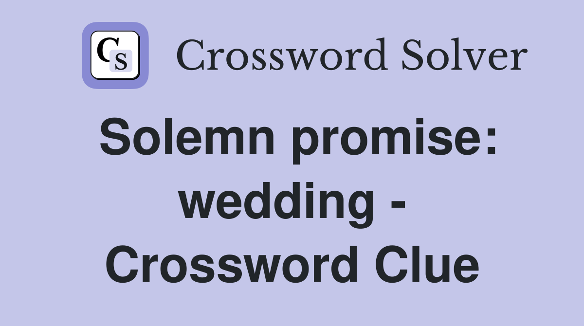 Solemn promise: wedding - Crossword Clue