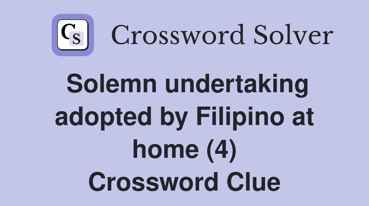 Solemn undertaking adopted by Filipino at home (4) Crossword Clue
